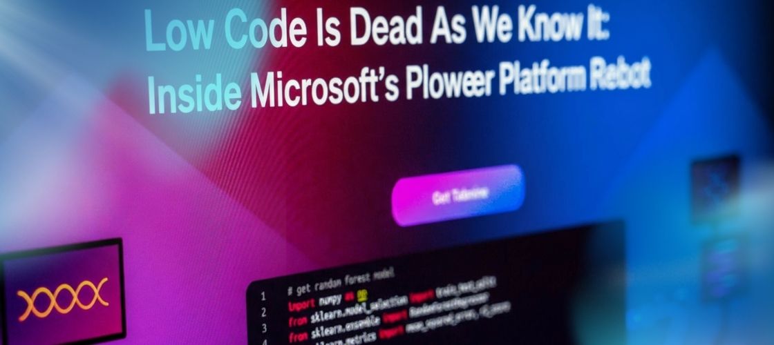 Low Code Is Dead As We Know It: Inside Microsoft’s Power Platform Reboot