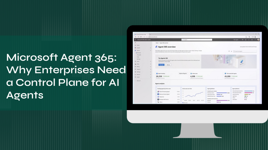 Microsoft Agent 365: Why Enterprises Need a Control Plane for AI Agents